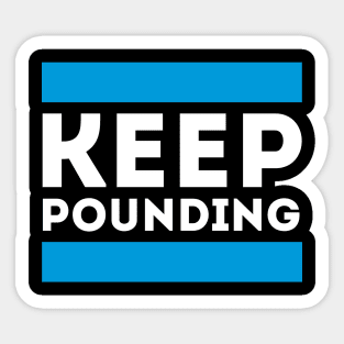 Keep Pounding Sticker